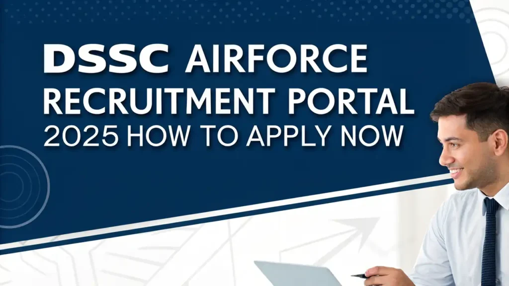 DSSC Airforce Recruitment Portal 2025: How To Apply Now