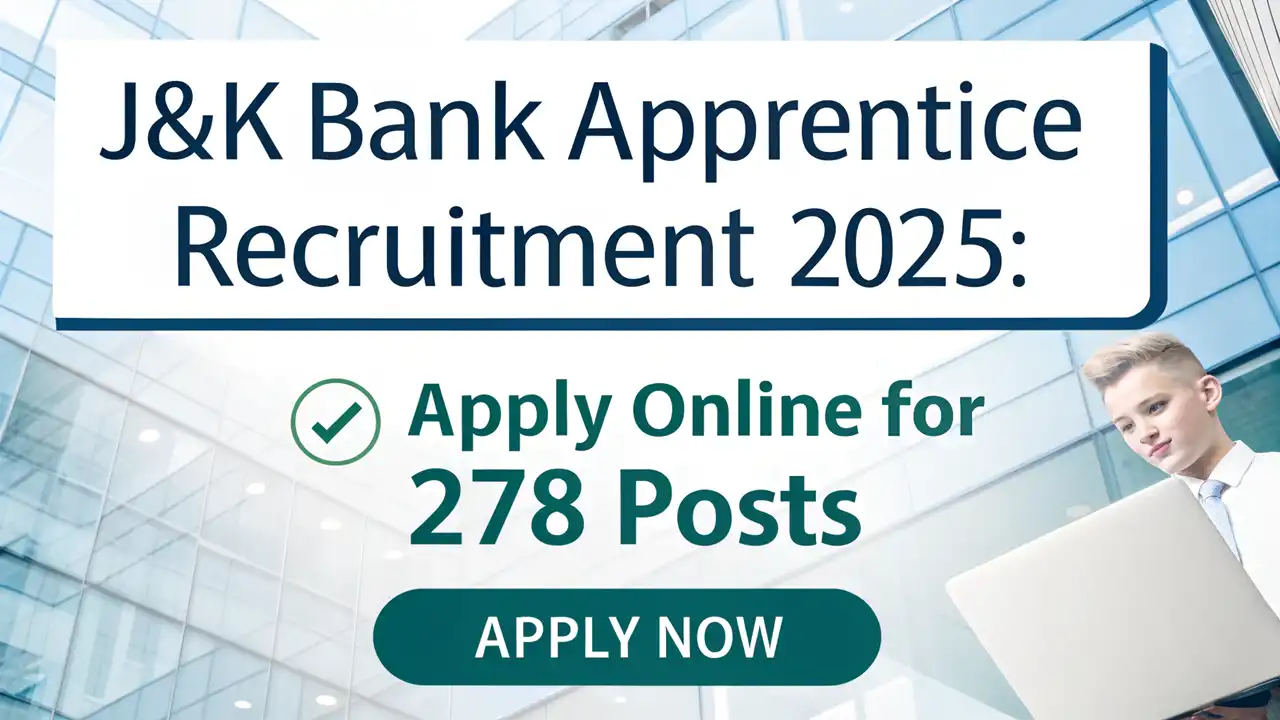 J&K Bank Apprentice Recruitment 2025: Apply Online for 278 Posts