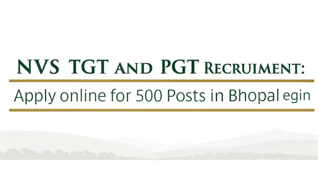 NVS TGT and PGT Recruitment: Apply Online for 500 Posts in Bhopal Region