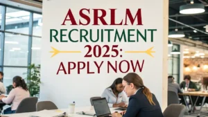 ASRLM recruitment 2025: Apply Now