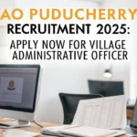 VAO Puducherry Recruitment 2025: Apply Now for Village Administrative Officer