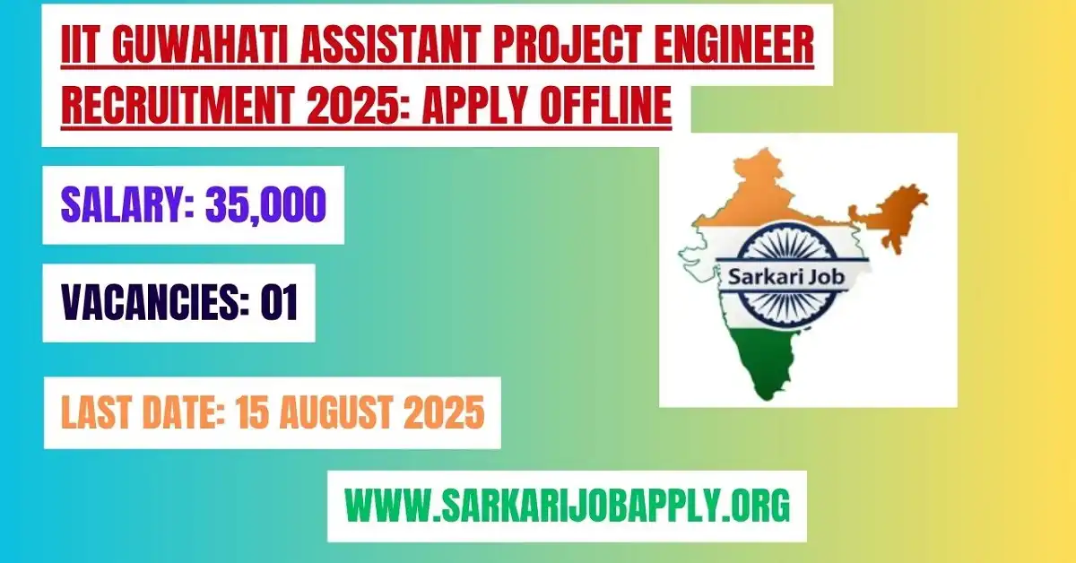IIT Guwahati Assistant Project Engineer Recruitment 2025