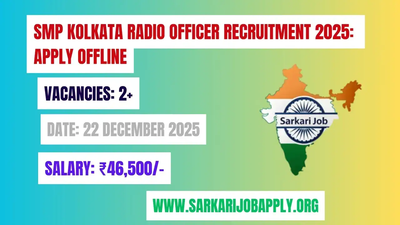 SMP Kolkata Radio Officer Recruitment 2025: Apply Offline