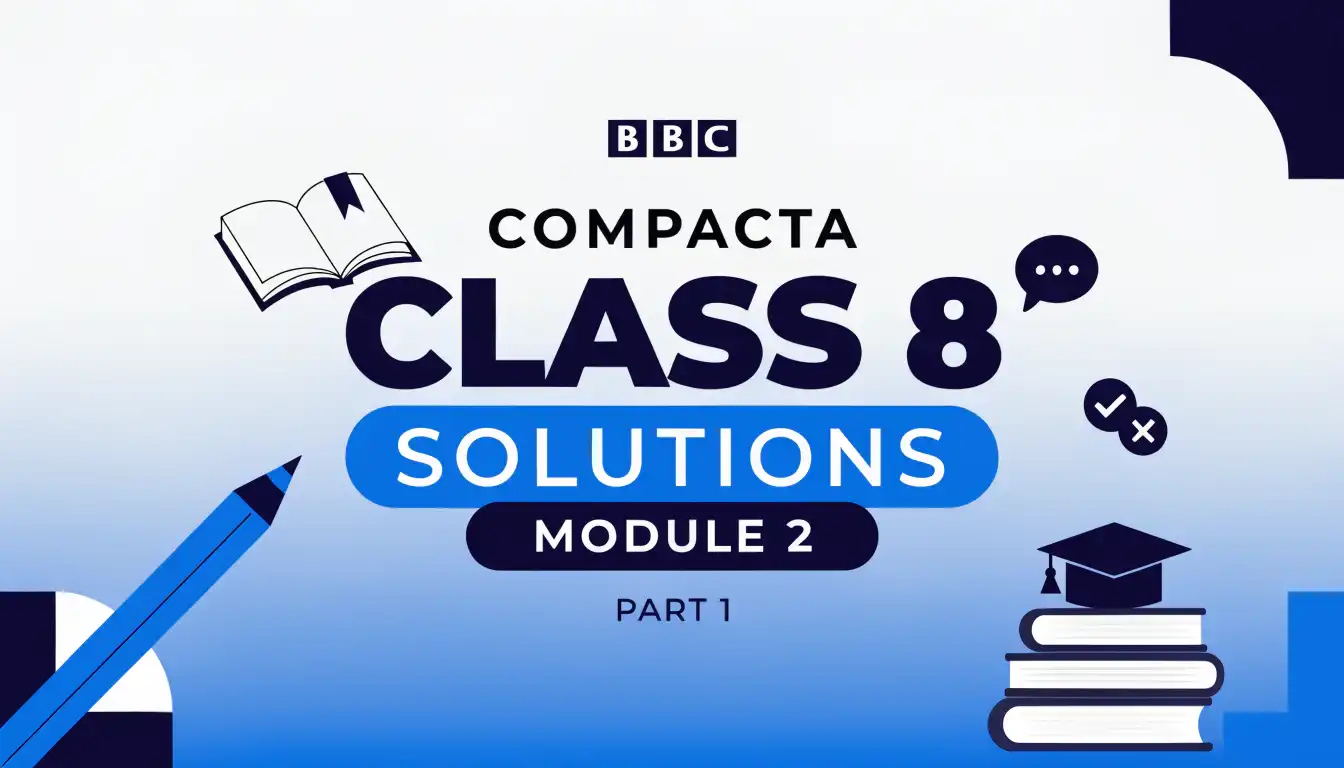 BBC Compacta Class 8 Solutions Module 2 Part 1